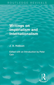 Title: Writings on Imperialism and Internationalism (Routledge Revivals), Author: J. Hobson