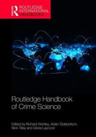 Title: Routledge Handbook of Crime Science / Edition 1, Author: Richard Wortley