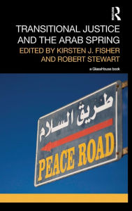 Title: Transitional Justice and the Arab Spring / Edition 1, Author: Kirsten Fisher