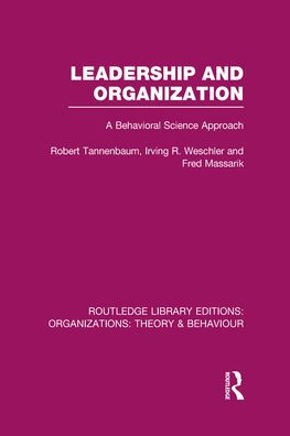 Leadership and Organization (RLE: Organizations): A Behavioural Science Approach