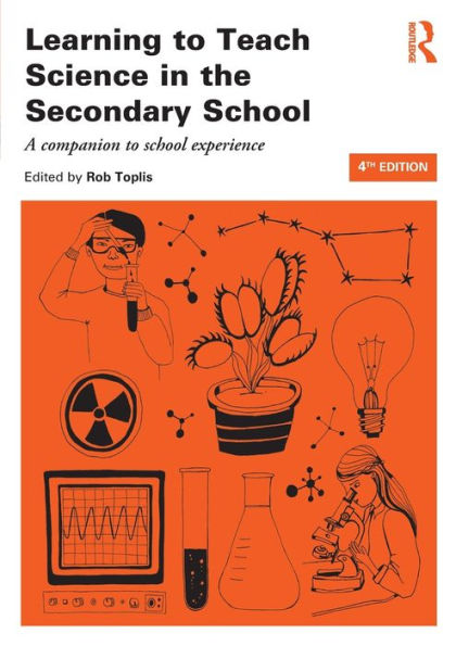 Learning to Teach Science in the Secondary School: A companion to school experience / Edition 4