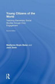 Title: Young Citizens of the World: Teaching Elementary Social Studies through Civic Engagement, Author: Marilynne Boyle-Baise