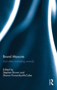 Title: Brand Mascots: And Other Marketing Animals / Edition 1, Author: Stephen Brown