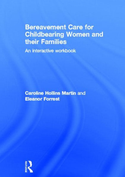 Bereavement Care for Childbearing Women and their Families: An Interactive Workbook