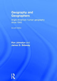 Title: Geography and Geographers: Anglo-American human geography since 1945 / Edition 7, Author: Ron Johnston