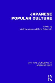 Title: Japanese Popular Culture / Edition 1, Author: Matthew Allen