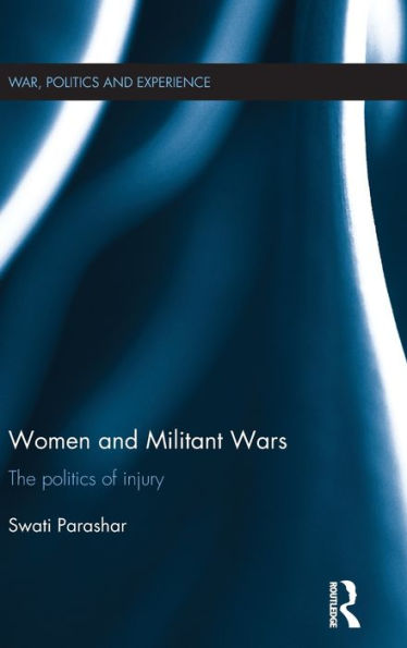 Women and Militant Wars: The politics of injury / Edition 1