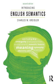 Title: Introducing English Semantics / Edition 2, Author: Charles Kreidler