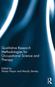 Title: Qualitative Research Methodologies for Occupational Science and Therapy / Edition 1, Author: Shoba Nayar