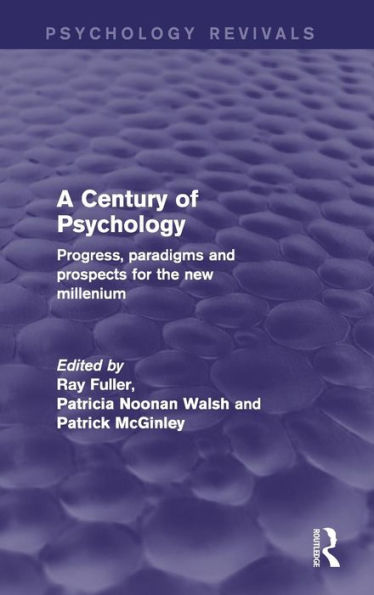 A Century of Psychology (Psychology Revivals): Progress, paradigms and prospects for the new millennium / Edition 1