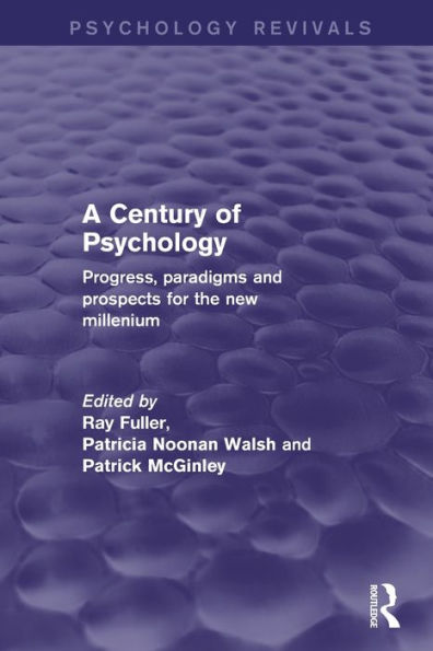 A Century of Psychology (Psychology Revivals): Progress, paradigms and prospects for the new millennium