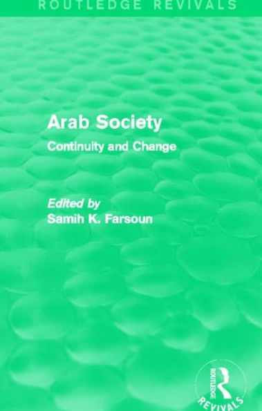 Arab Society (Routledge Revivals): Continuity and Change