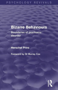 Title: Bizarre Behaviours: Boundaries of Psychiatric Disorder, Author: Herschel Prins