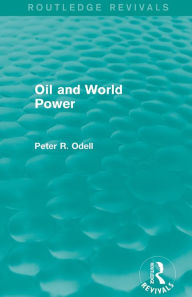 Title: Oil and World Power (Routledge Revivals), Author: Peter Odell