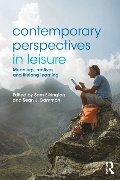 Contemporary Perspectives Leisure: Meanings, Motives and Lifelong Learning