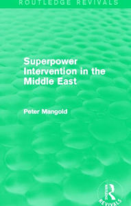 Title: Superpower Intervention in the Middle East (Routledge Revivals), Author: Peter Mangold