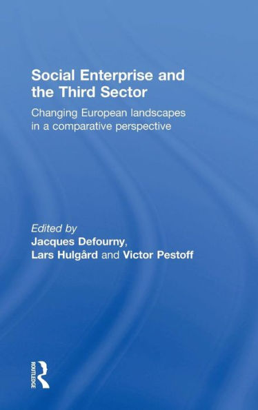 Social Enterprise and the Third Sector: Changing European Landscapes in a Comparative Perspective / Edition 1