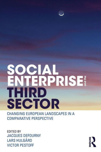 Social Enterprise and the Third Sector: Changing European Landscapes in a Comparative Perspective / Edition 1