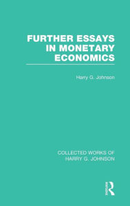 Title: Further Essays in Monetary Economics (Collected Works of Harry Johnson), Author: Harry Johnson