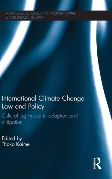 International Climate Change Law and Policy: Cultural Legitimacy Adaptation Mitigation