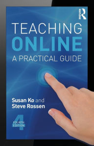 Title: Teaching Online: A Practical Guide / Edition 4, Author: Susan Ko