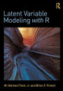 Latent Variable Modeling with R / Edition 1
