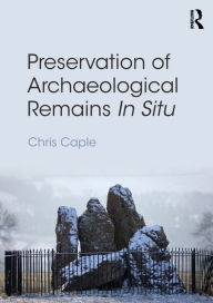 Title: Preservation of Archaeological Remains In Situ, Author: Chris Caple