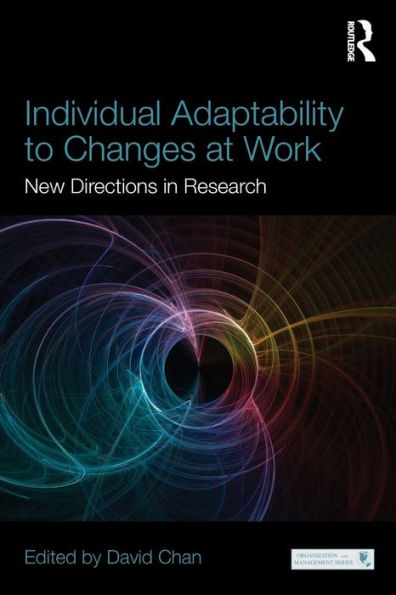 Individual Adaptability to Changes at Work: New Directions in Research / Edition 1