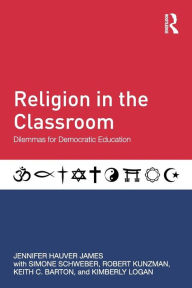 Title: Religion in the Classroom: Dilemmas for Democratic Education / Edition 1, Author: Jennifer Hauver James