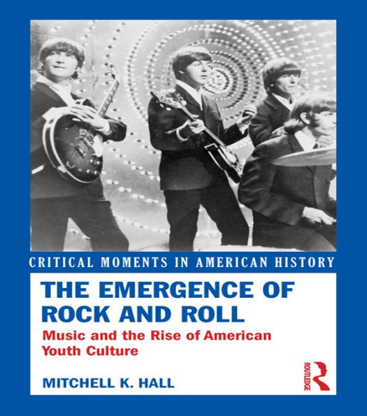 the Emergence of Rock and Roll: Music Rise American Youth Culture