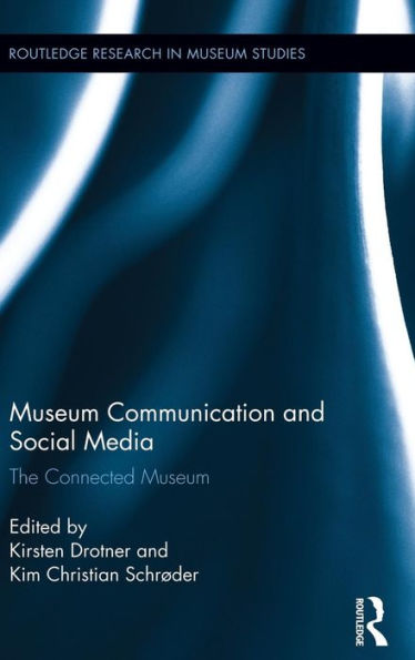 Museum Communication and Social Media: The Connected Museum / Edition 1