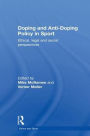 Doping and Anti-Doping Policy in Sport: Ethical, Legal and Social Perspectives / Edition 1