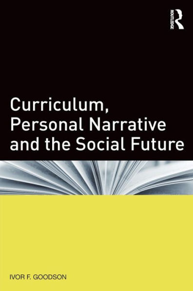 Curriculum, Personal Narrative and the Social Future / Edition 1