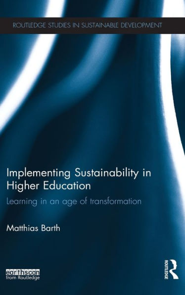 Implementing Sustainability Higher Education: Learning an age of transformation