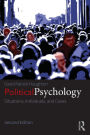 Political Psychology: Situations, Individuals, and Cases / Edition 2