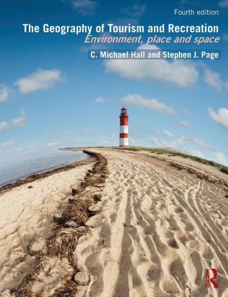 The Geography of Tourism and Recreation: Environment, Place and Space / Edition 4