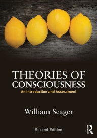 Title: Theories of Consciousness: An Introduction and Assessment / Edition 2, Author: William Seager