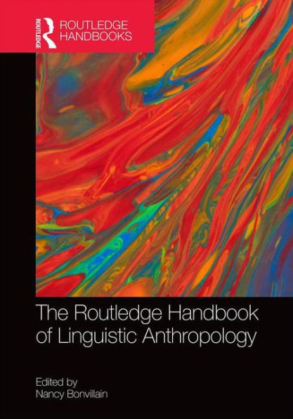The Routledge Handbook of Linguistic Anthropology / Edition 1