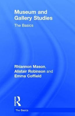 Museum and Gallery Studies: The Basics