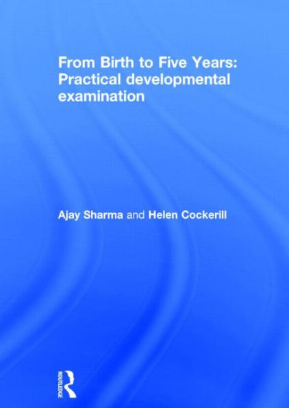 From Birth to Five Years: Practical Developmental Examination / Edition 1