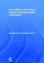 From Birth to Five Years: Practical Developmental Examination / Edition 1