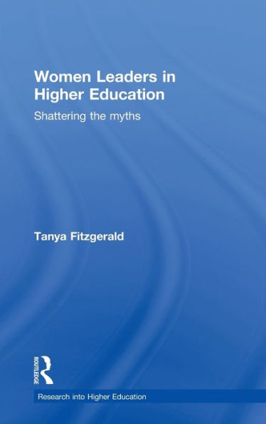 Women Leaders in Higher Education: Shattering the myths