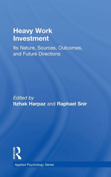 Heavy Work Investment: Its Nature, Sources, Outcomes, and Future Directions