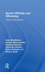Title: Sports Officials and Officiating: Science and Practice / Edition 1, Author: Clare MacMahon