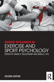 Title: Group Dynamics in Exercise and Sport Psychology / Edition 2, Author: Mark R. Beauchamp