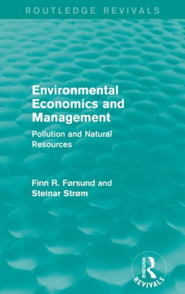 Environmental Economics and Management (Routledge Revivals): Pollution Natural Resources