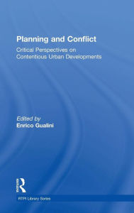 Title: Planning and Conflict: Critical Perspectives on Contentious Urban Developments / Edition 1, Author: Enrico Gualini