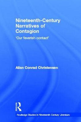 Nineteenth-Century Narratives of Contagion: 'Our Feverish Contact'