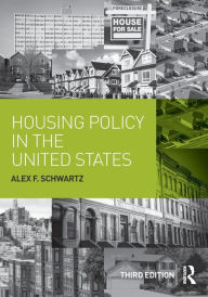 Title: Housing Policy in the United States / Edition 3, Author: Alex F. Schwartz