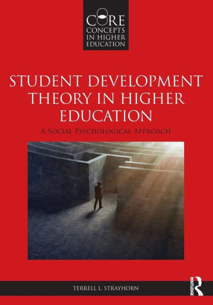 Student Development Theory in Higher Education: A Social Psychological Approach / Edition 1